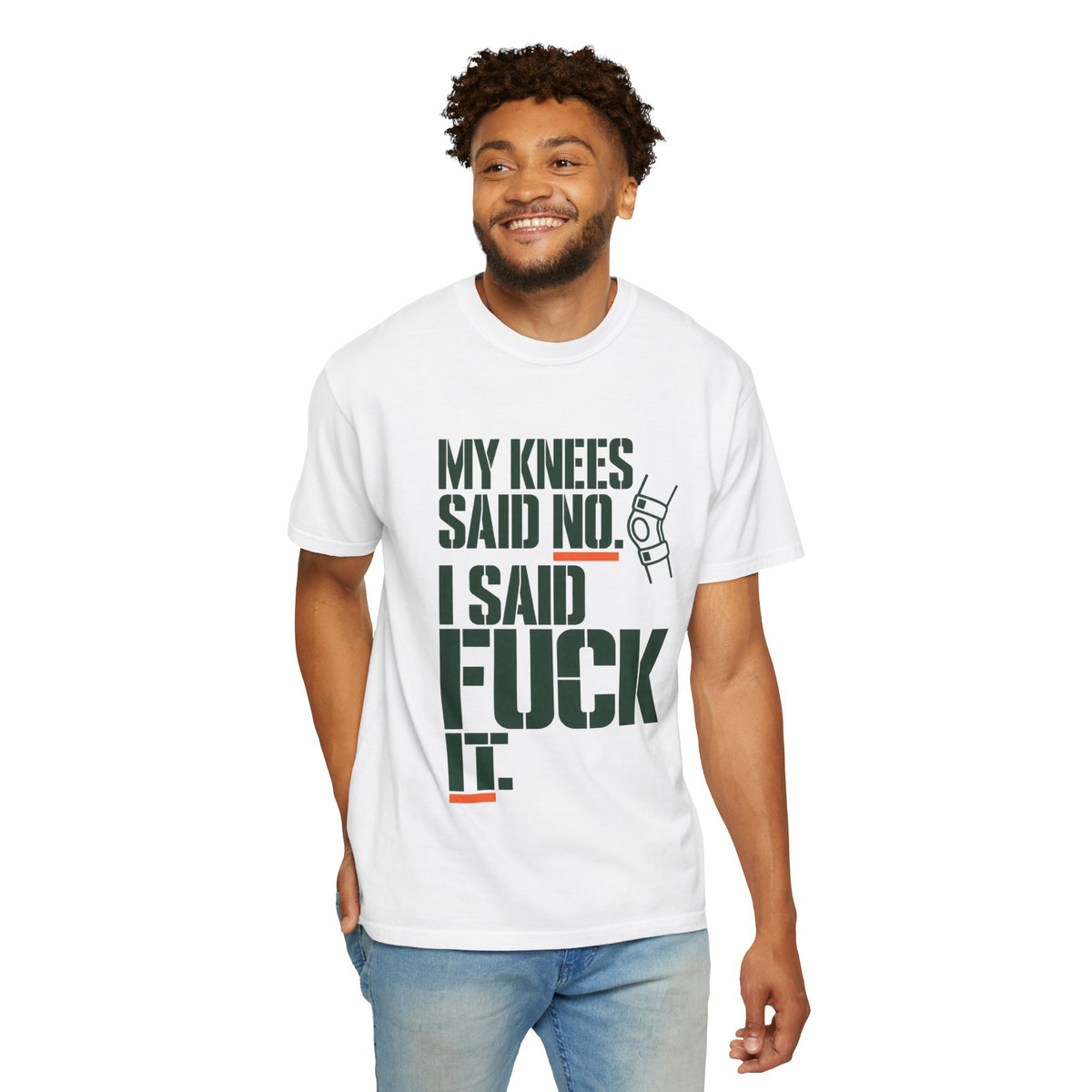 Graphic T‑Shirt — "My Knees Said No. I Said Fuck It." Casual Statement Tee