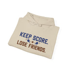 Keep Score Lose Friends Hoodie — Funny Competitive Sports Pullover