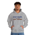 Keep Score Lose Friends Hoodie — Funny Competitive Sports Pullover
