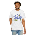 Pickleball Tee — "Your HOA Hates My Balls." Funny Court Humor Shirt
