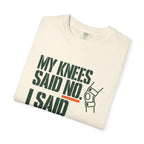 Graphic T‑Shirt — "My Knees Said No. I Said Fuck It." Casual Statement Tee