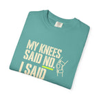 Graphic T‑Shirt — "My Knees Said No. I Said Fuck It." Casual Statement Tee