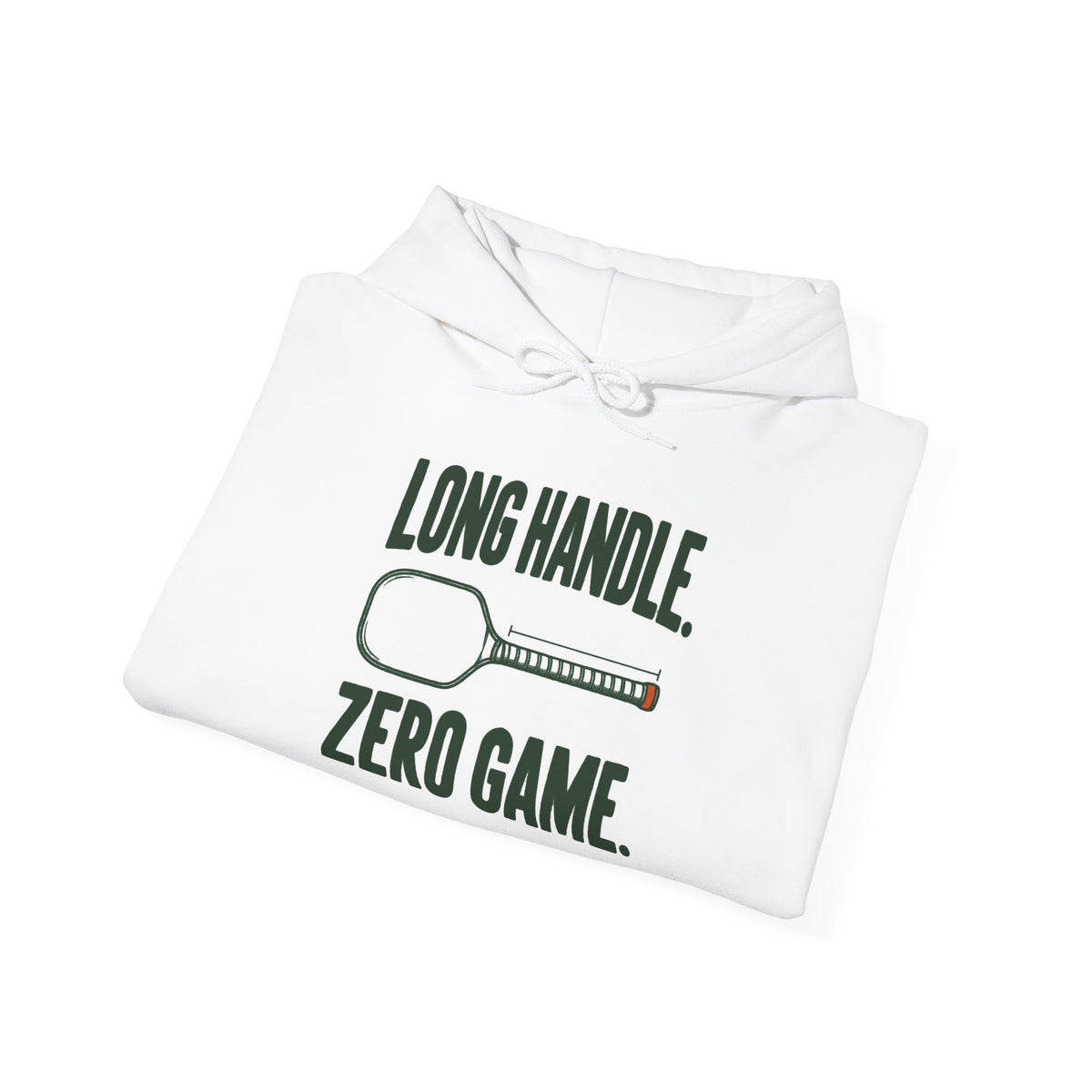 Pickleball Hoodie — “Long Handle. Zero Game.” Graphic Hooded Sweatshirt