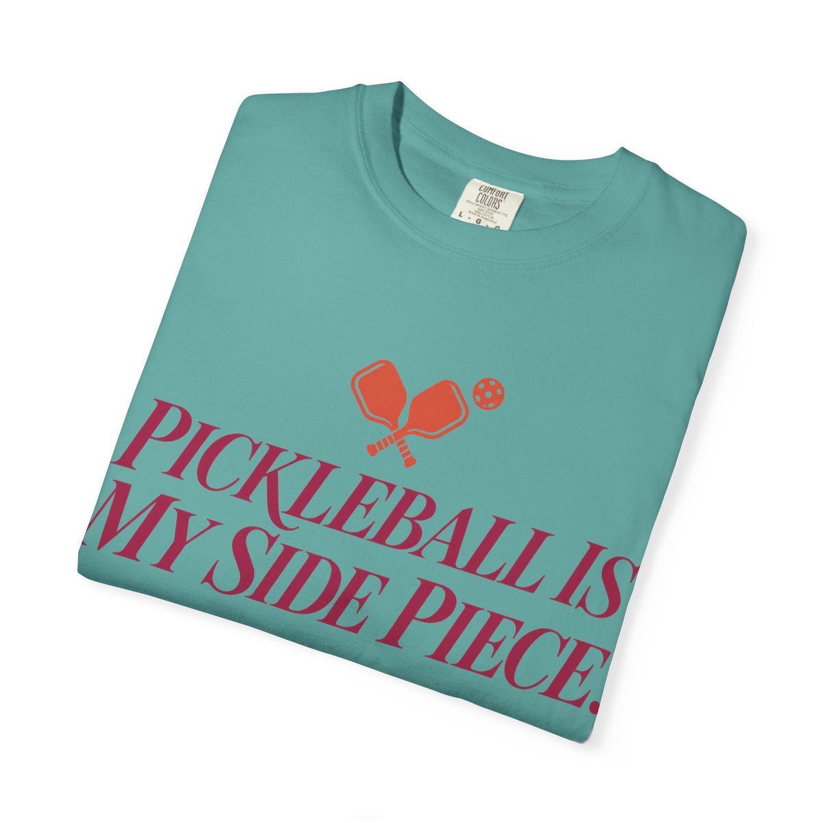 Pickleball Is My Side Piece T-Shirt — Funny Pickleball Tee for Players & Fans