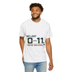 We Lost 0–11 You're Welcome T-Shirt