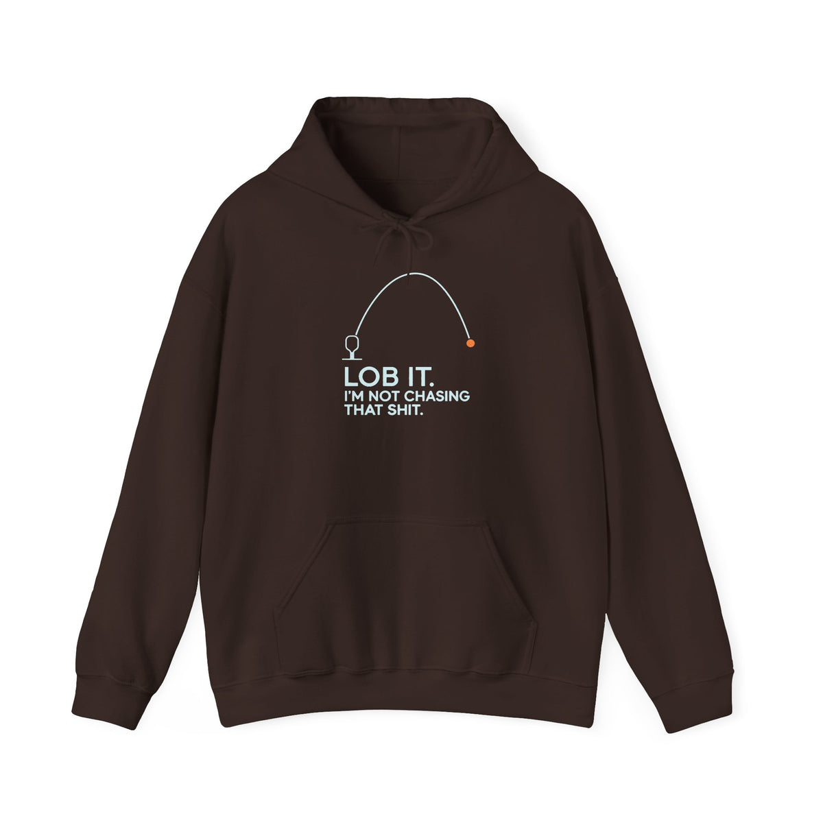 Hoodie — "Lob It. I'm Not Chasing That Shit." Fishing Graphic Pullover