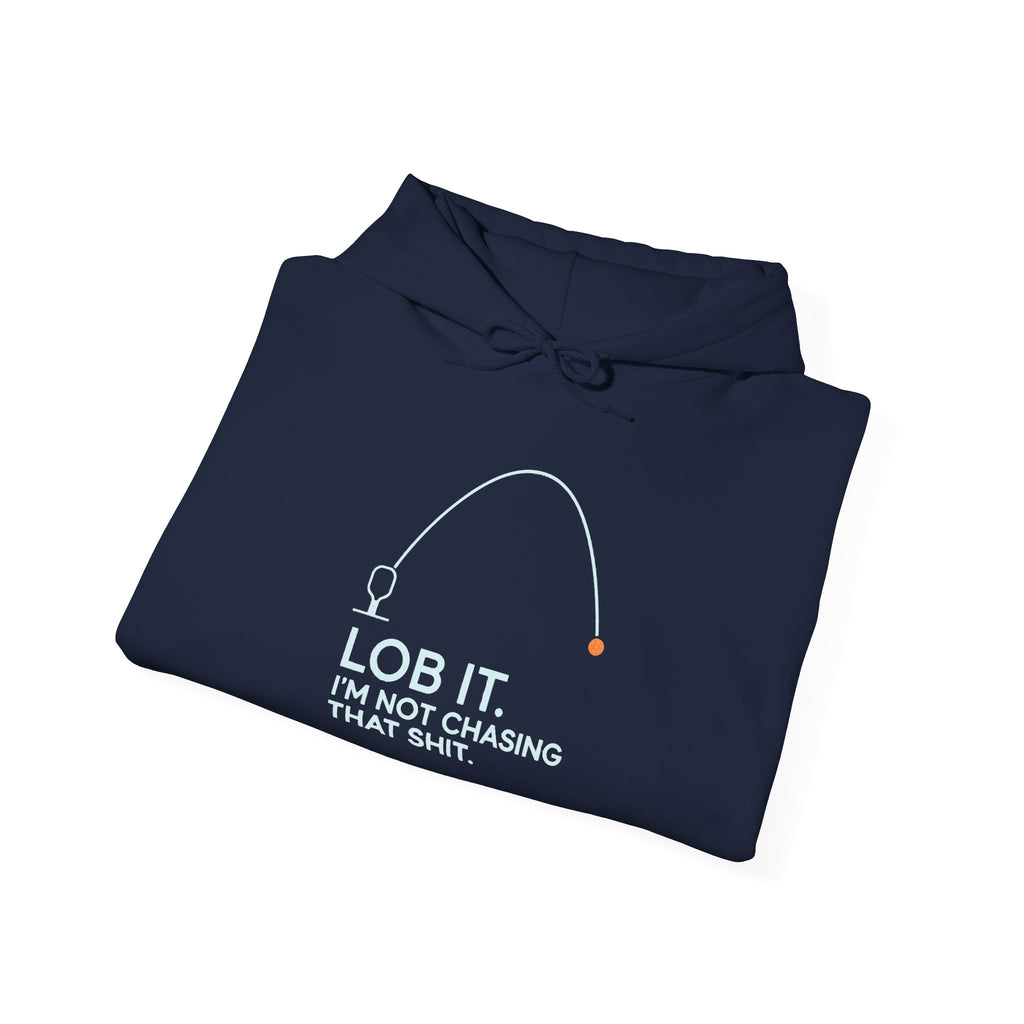 Hoodie — "Lob It. I'm Not Chasing That Shit." Fishing Graphic Pullover