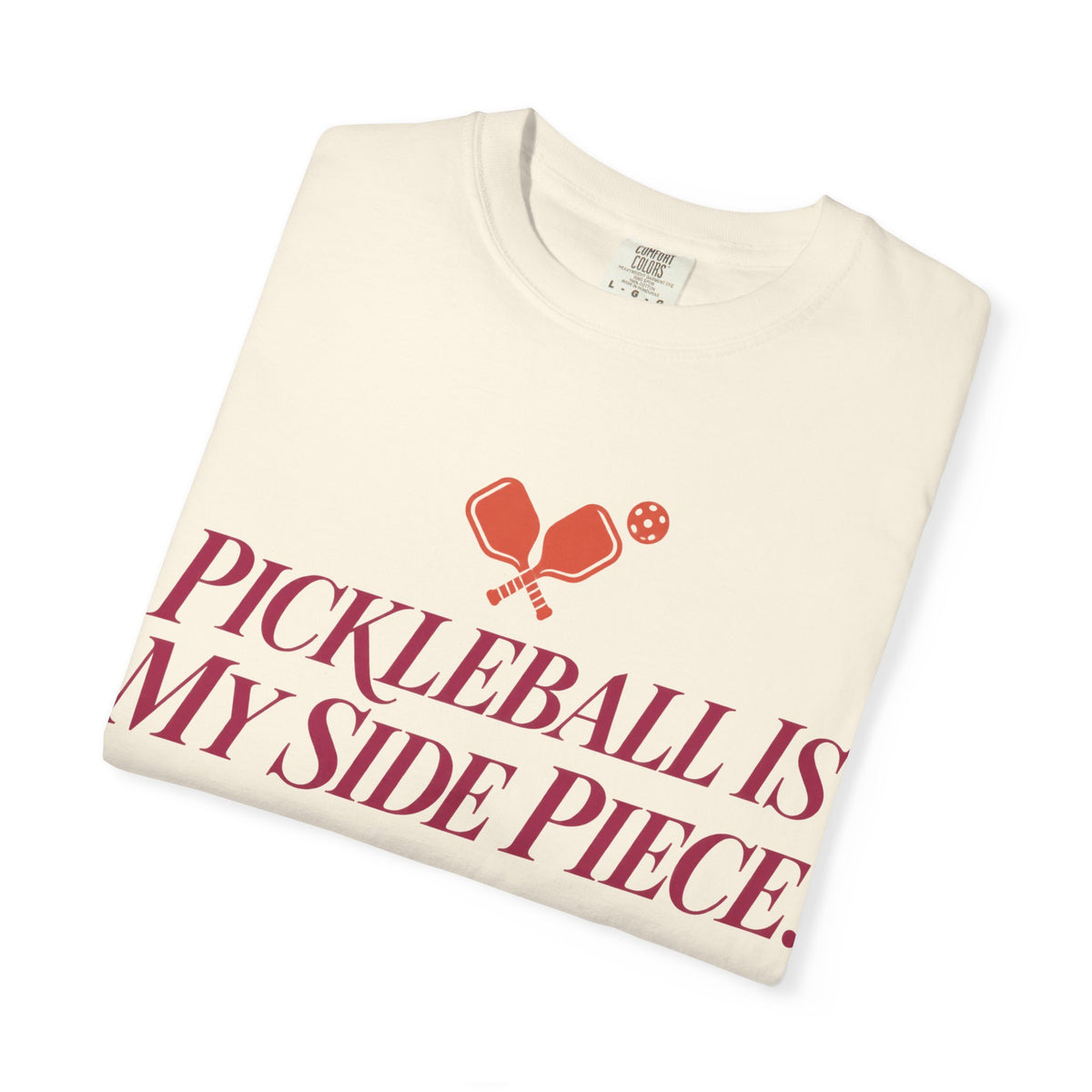 Pickleball Is My Side Piece T-Shirt — Funny Pickleball Tee for Players & Fans