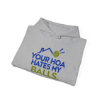 Pickleball Hoodie — “Your HOA Hates My Balls.” Funny Neighborhood Pickleball Sweatshirt