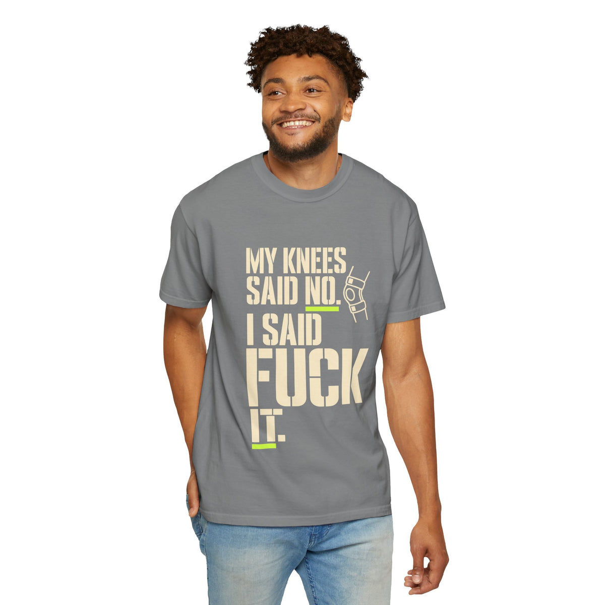 Graphic T‑Shirt — "My Knees Said No. I Said Fuck It." Casual Statement Tee
