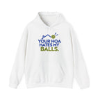 Pickleball Hoodie — “Your HOA Hates My Balls.” Funny Neighborhood Pickleball Sweatshirt