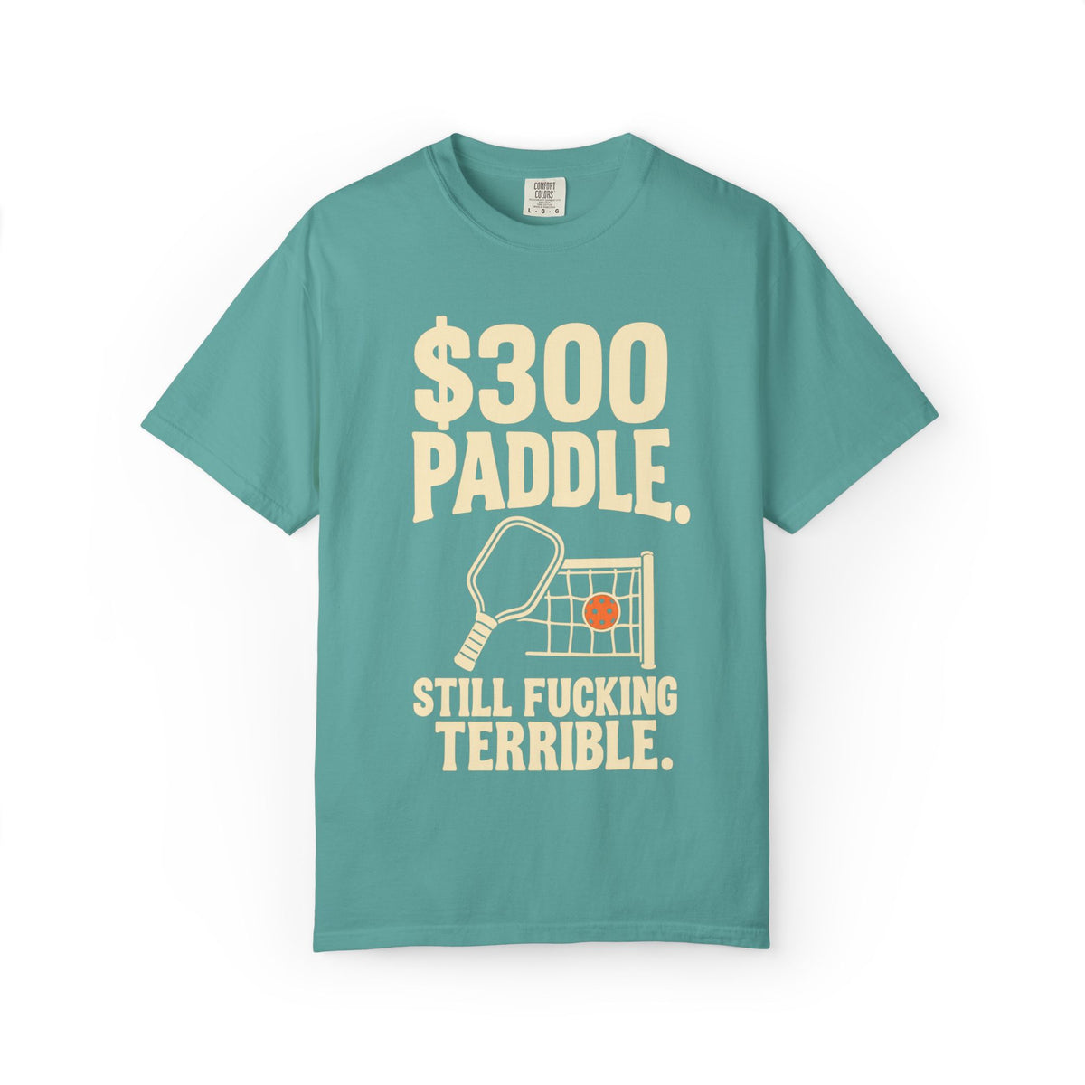 300 Paddle T-Shirt — "Still Fucking Terrible" Pickleball Tee