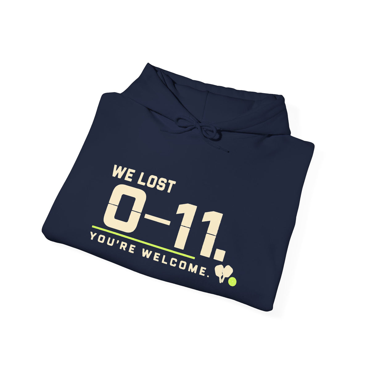 Hoodie — 'We Lost 0-11 You're Welcome' Sports Rivalry Sweatshirt