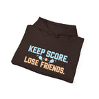 Keep Score Lose Friends Hoodie — Funny Competitive Sports Pullover