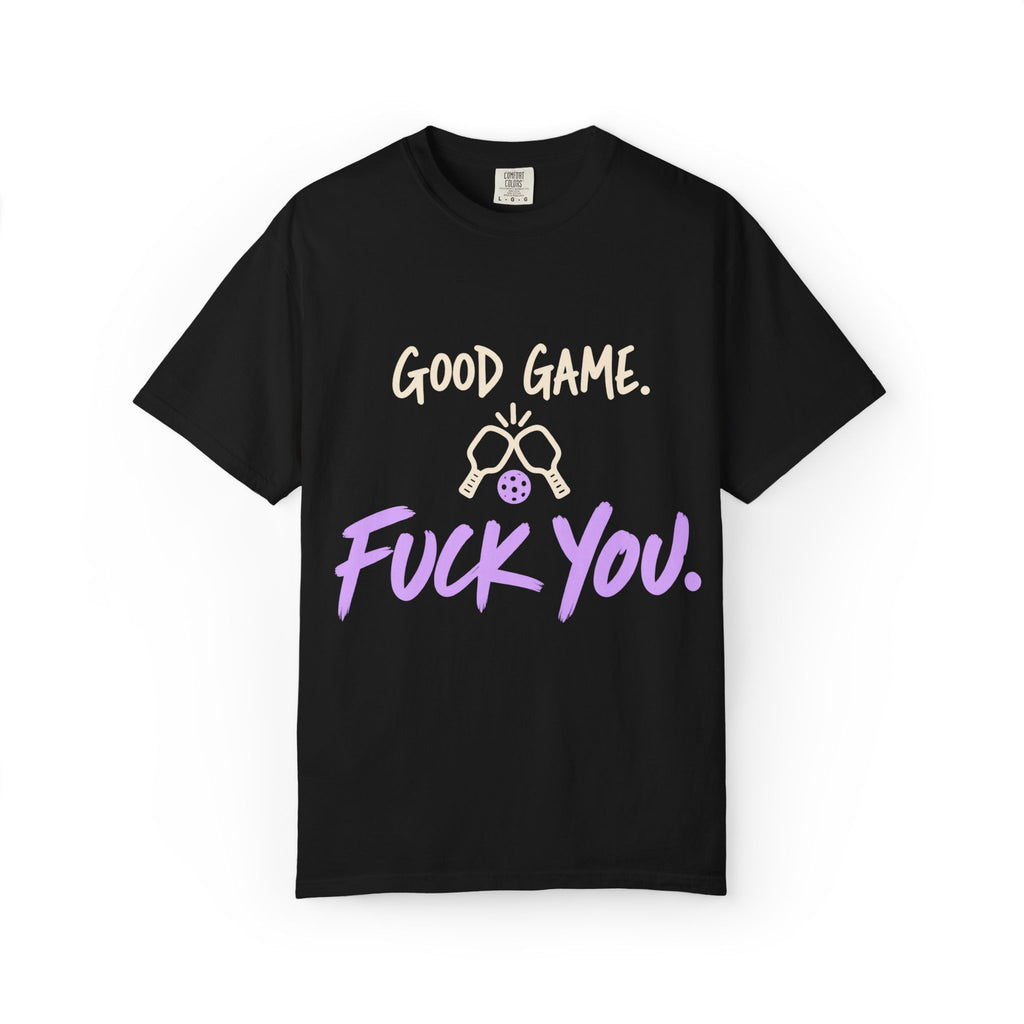 T-Shirt — "Good Game. Fuck You." Graphic Tee for Gamers