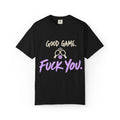 T-Shirt — "Good Game. Fuck You." Graphic Tee for Gamers