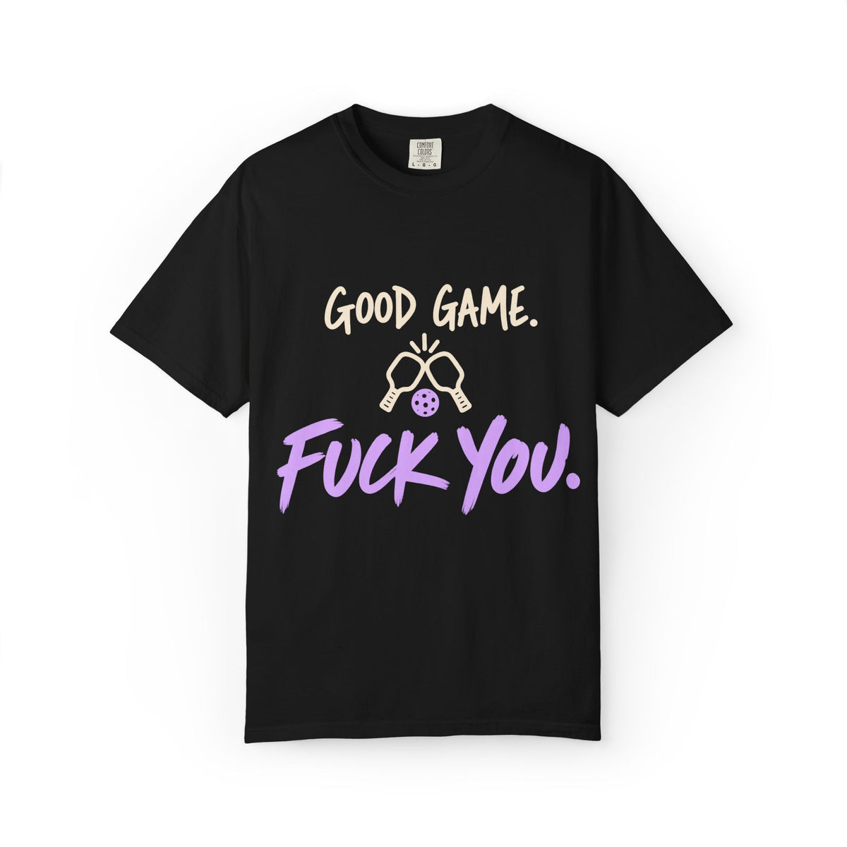 T-Shirt — "Good Game. Fuck You." Graphic Tee for Gamers