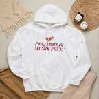 Pickleball Is My Side Piece Hoodie — Funny Pickleball Player Gift