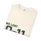 We Lost 0–11 You're Welcome T-Shirt
