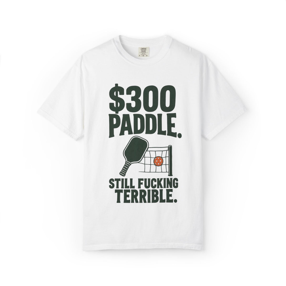 300 Paddle T-Shirt — "Still Fucking Terrible" Pickleball Tee