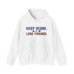 Keep Score Lose Friends Hoodie — Funny Competitive Sports Pullover
