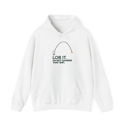Hoodie — "Lob It. I'm Not Chasing That Shit." Fishing Graphic Pullover
