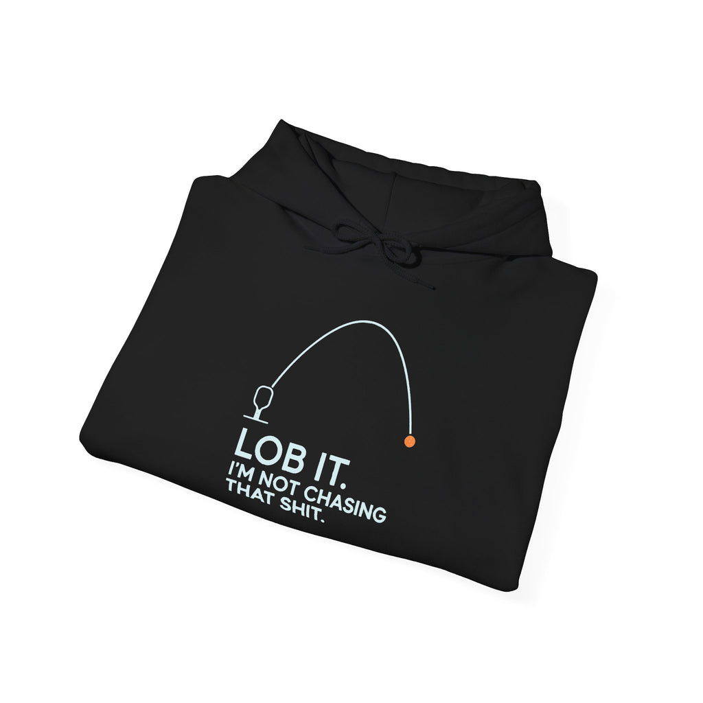 Hoodie — "Lob It. I'm Not Chasing That Shit." Fishing Graphic Pullover