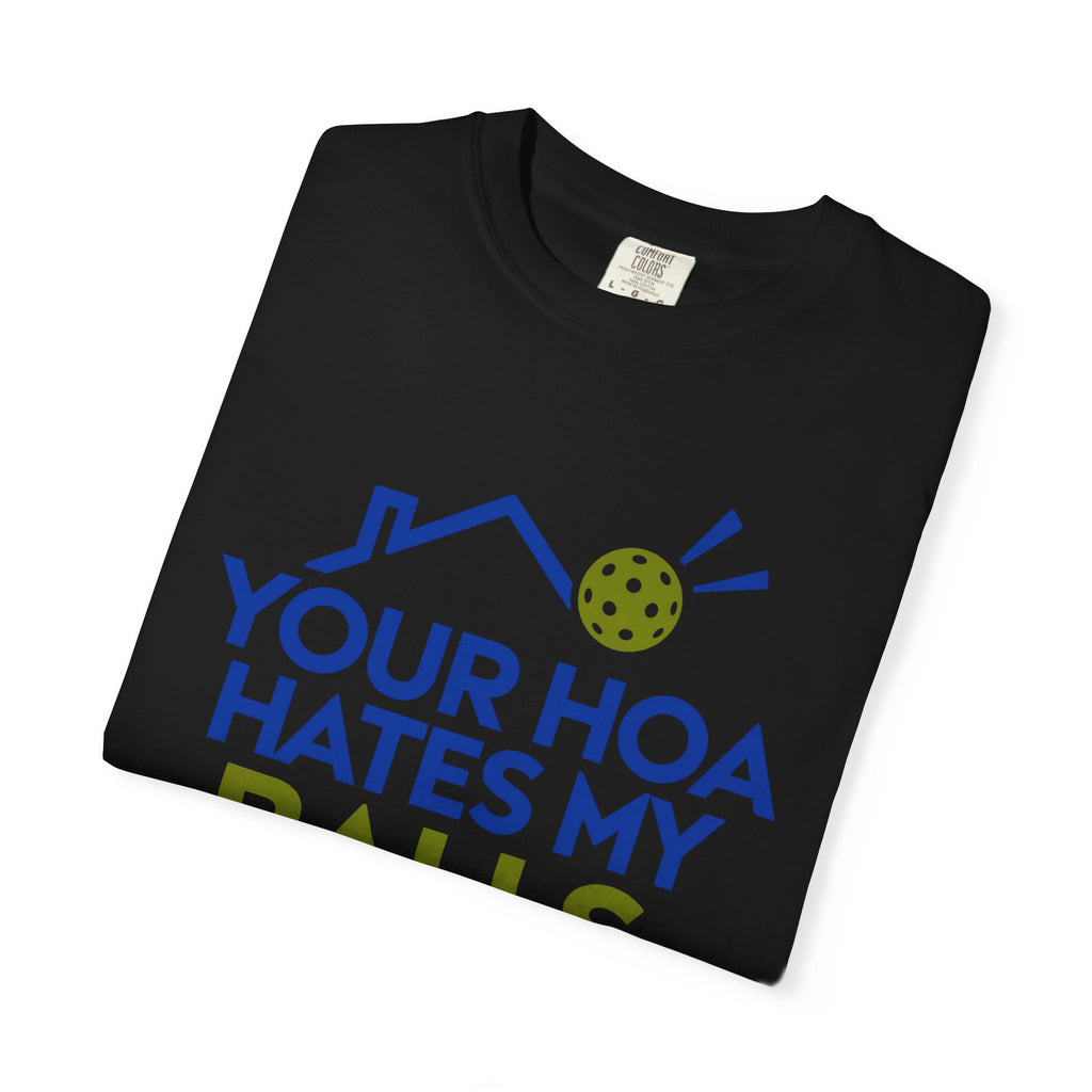 Pickleball Tee — "Your HOA Hates My Balls." Funny Court Humor Shirt