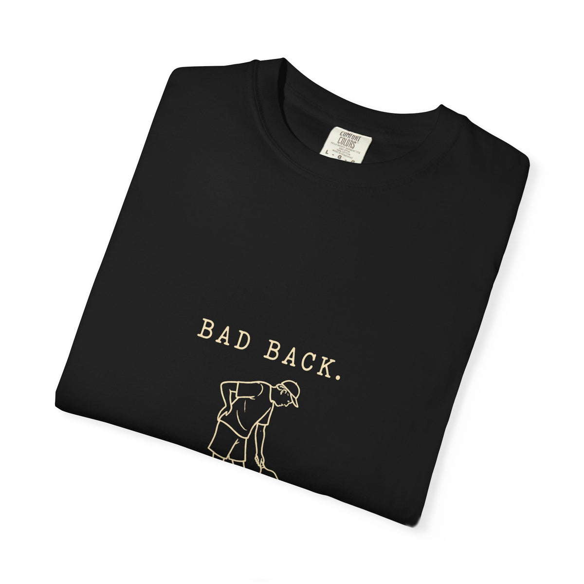 Golf Humor T-Shirt — "Bad Back, Worse Backhand" Graphic Tee