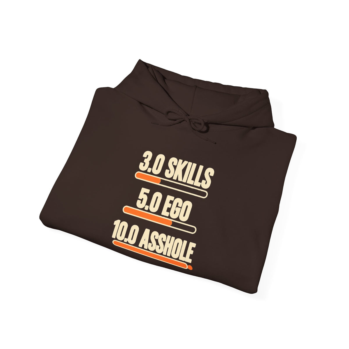 Hoodie: "3.0 Skills • 5.0 Ego • 10.0 Asshole" Funny Graphic Pullover