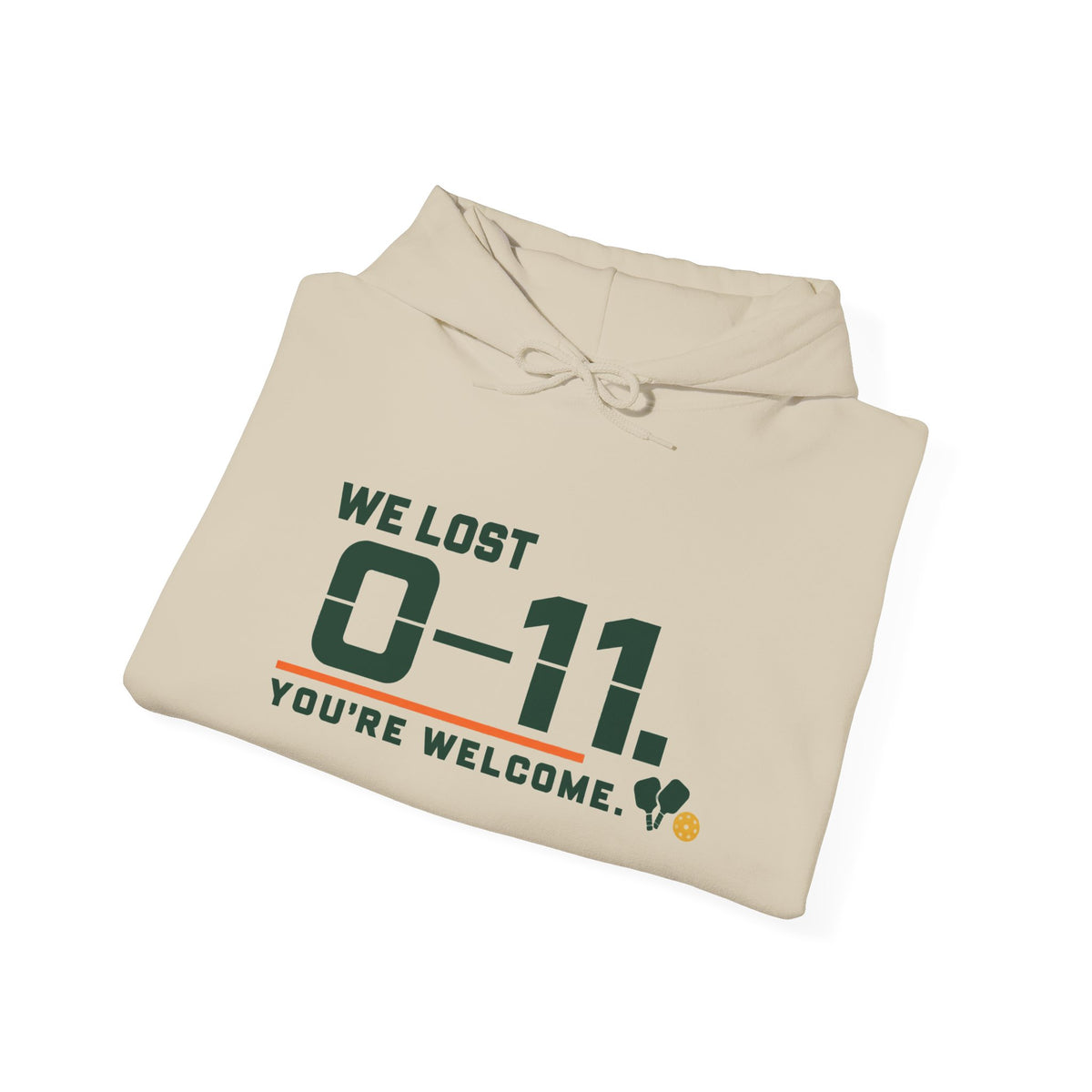 Hoodie — 'We Lost 0-11 You're Welcome' Sports Rivalry Sweatshirt
