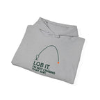 Hoodie — "Lob It. I'm Not Chasing That Shit." Fishing Graphic Pullover