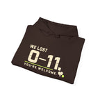 Hoodie — 'We Lost 0-11 You're Welcome' Sports Rivalry Sweatshirt