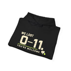 Hoodie — 'We Lost 0-11 You're Welcome' Sports Rivalry Sweatshirt