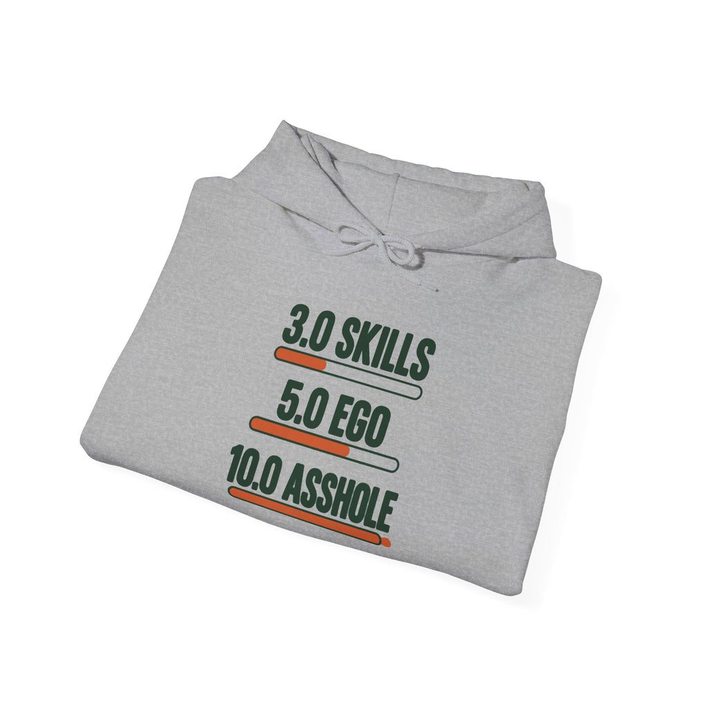 Hoodie: "3.0 Skills • 5.0 Ego • 10.0 Asshole" Funny Graphic Pullover