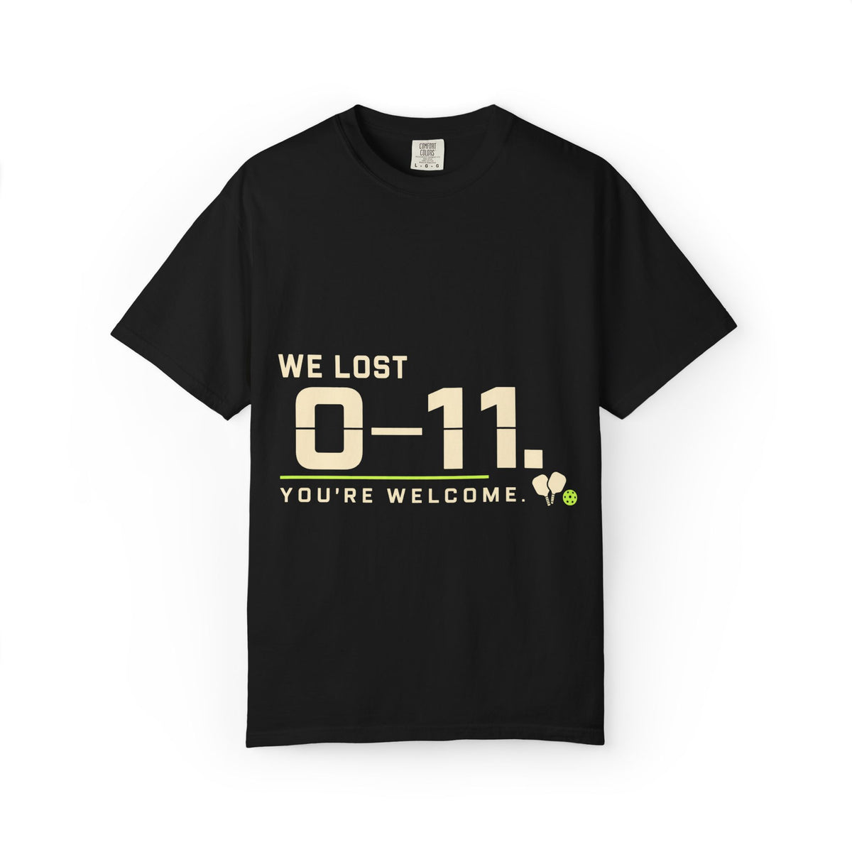 We Lost 0–11 You're Welcome T-Shirt