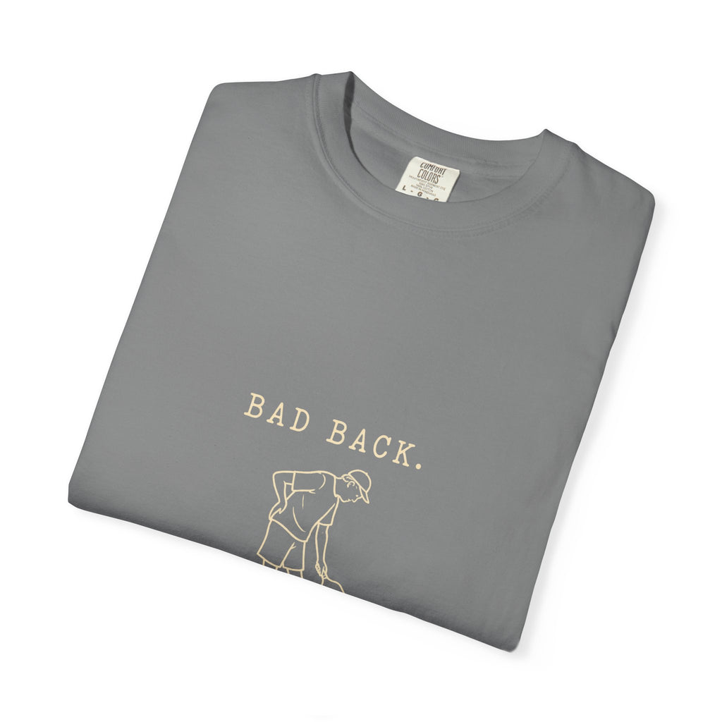 Golf Humor T-Shirt — "Bad Back, Worse Backhand" Graphic Tee