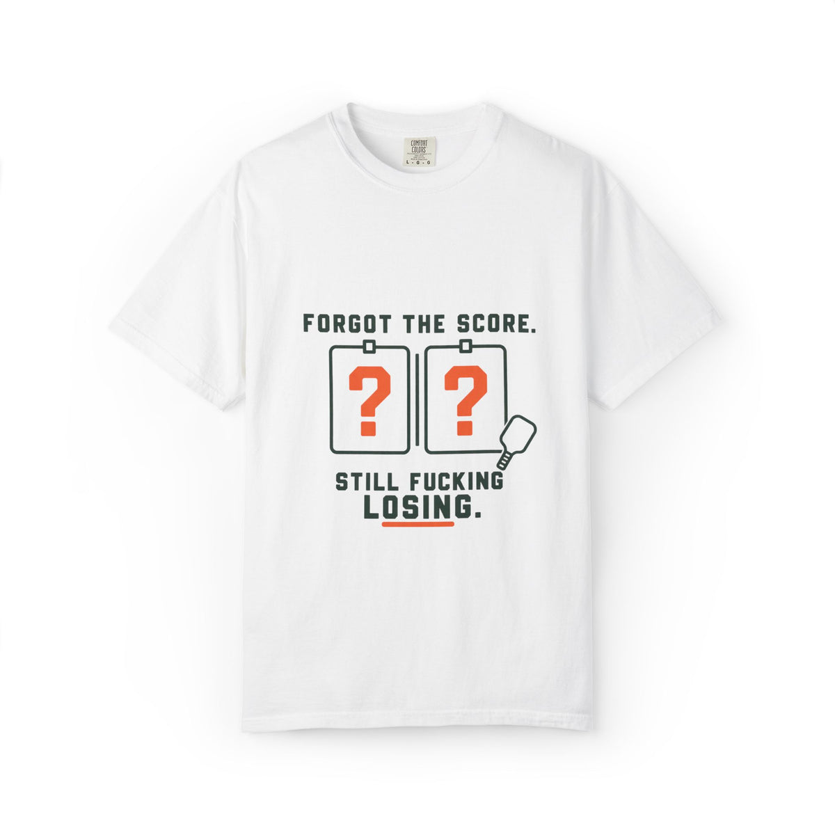 Scoreboard Joke T-Shirt — "Forgot the Score. Still Fucking Losing."