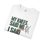 Graphic T‑Shirt — "My Knees Said No. I Said Fuck It." Casual Statement Tee