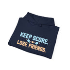 Keep Score Lose Friends Hoodie — Funny Competitive Sports Pullover