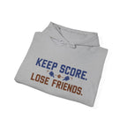 Keep Score Lose Friends Hoodie — Funny Competitive Sports Pullover