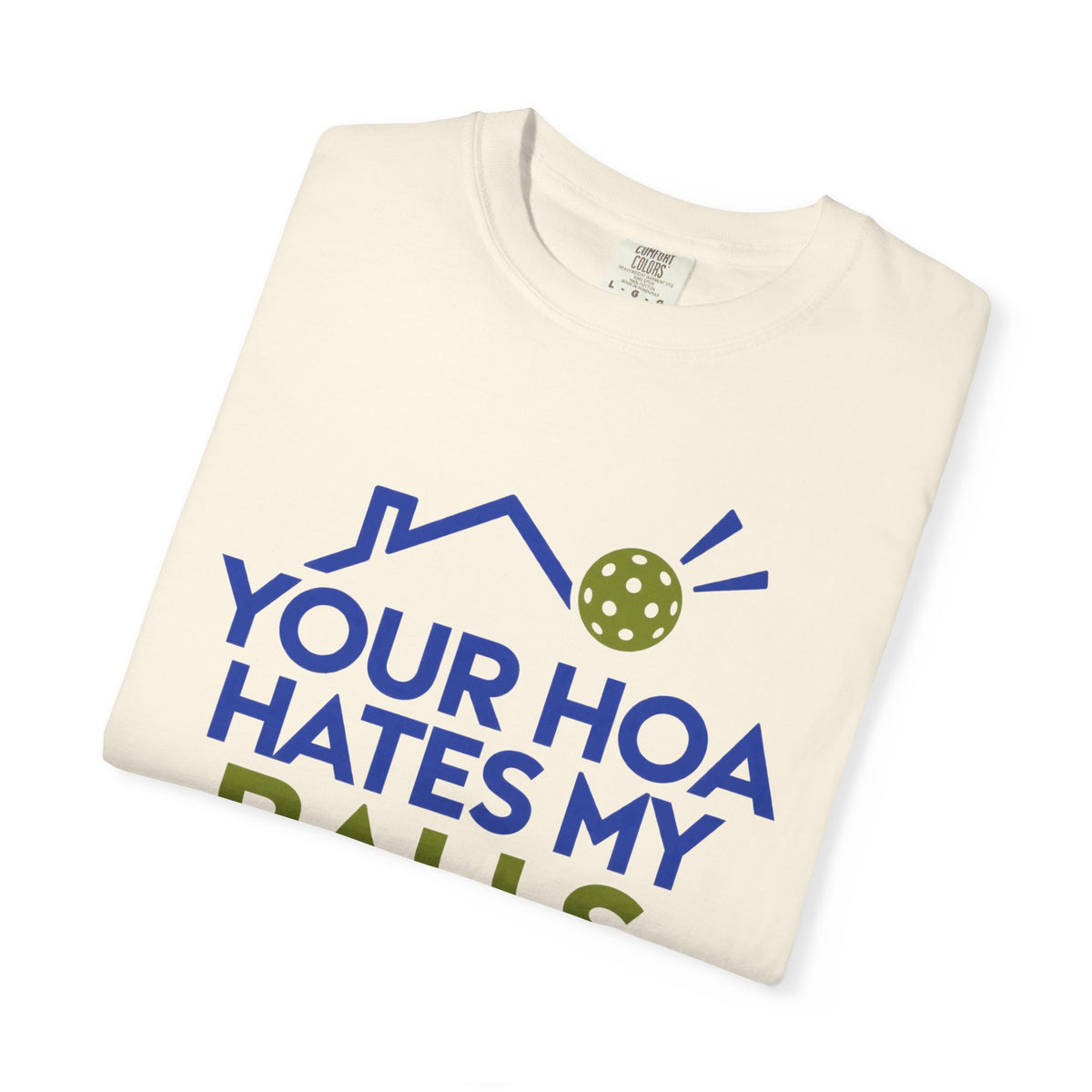 Pickleball Tee — "Your HOA Hates My Balls." Funny Court Humor Shirt