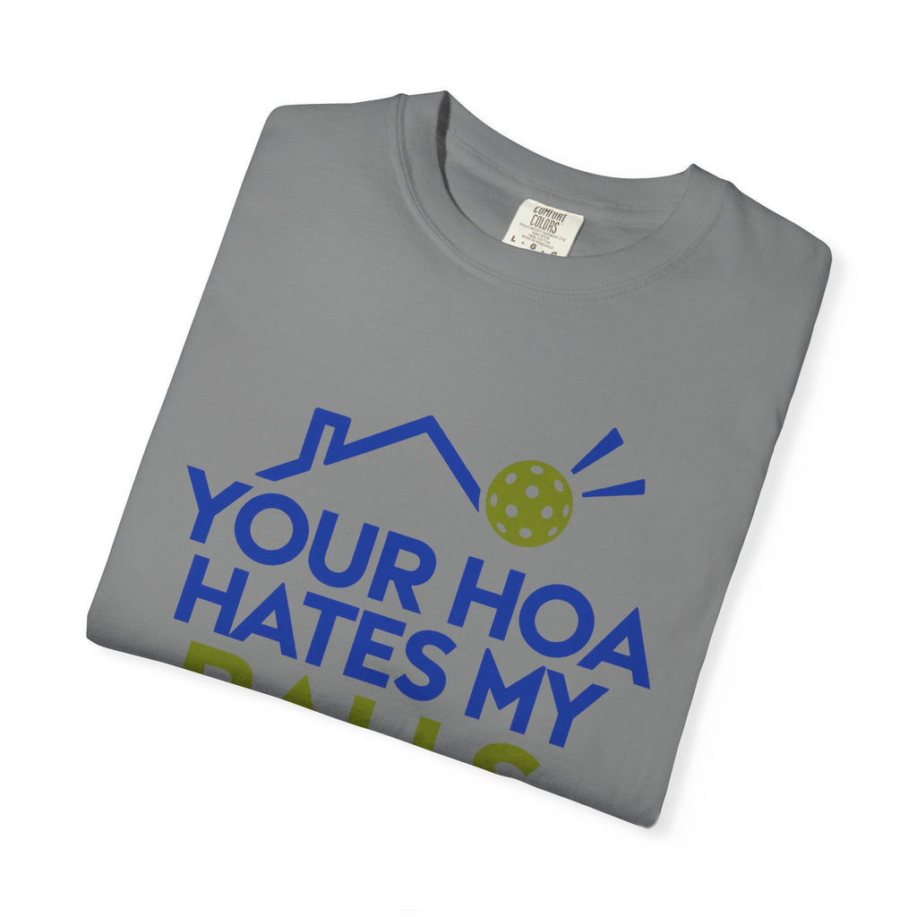 Pickleball Tee — "Your HOA Hates My Balls." Funny Court Humor Shirt