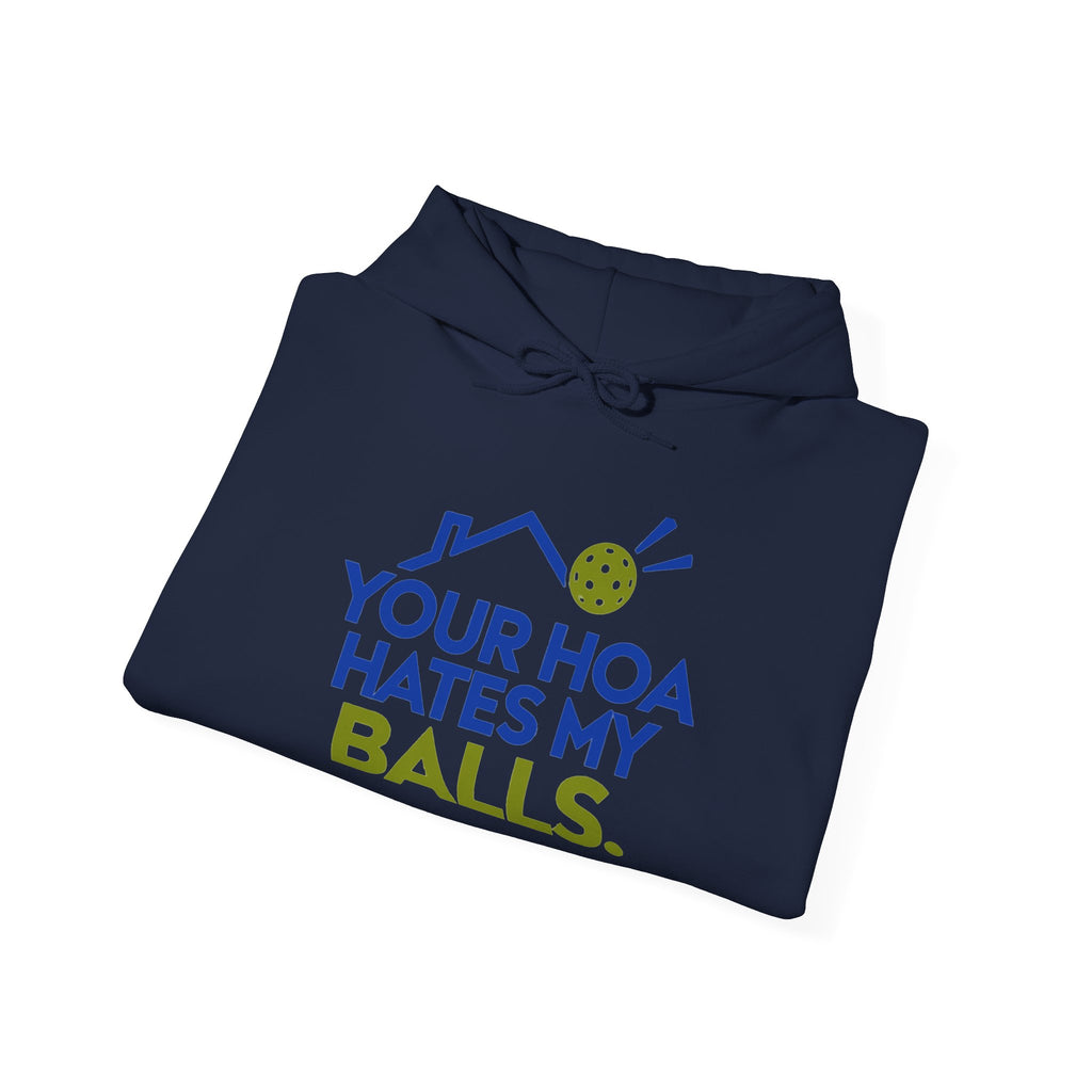 Pickleball Hoodie — “Your HOA Hates My Balls.” Funny Neighborhood Pickleball Sweatshirt