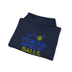 Pickleball Hoodie — “Your HOA Hates My Balls.” Funny Neighborhood Pickleball Sweatshirt
