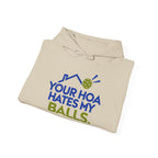 Pickleball Hoodie — “Your HOA Hates My Balls.” Funny Neighborhood Pickleball Sweatshirt