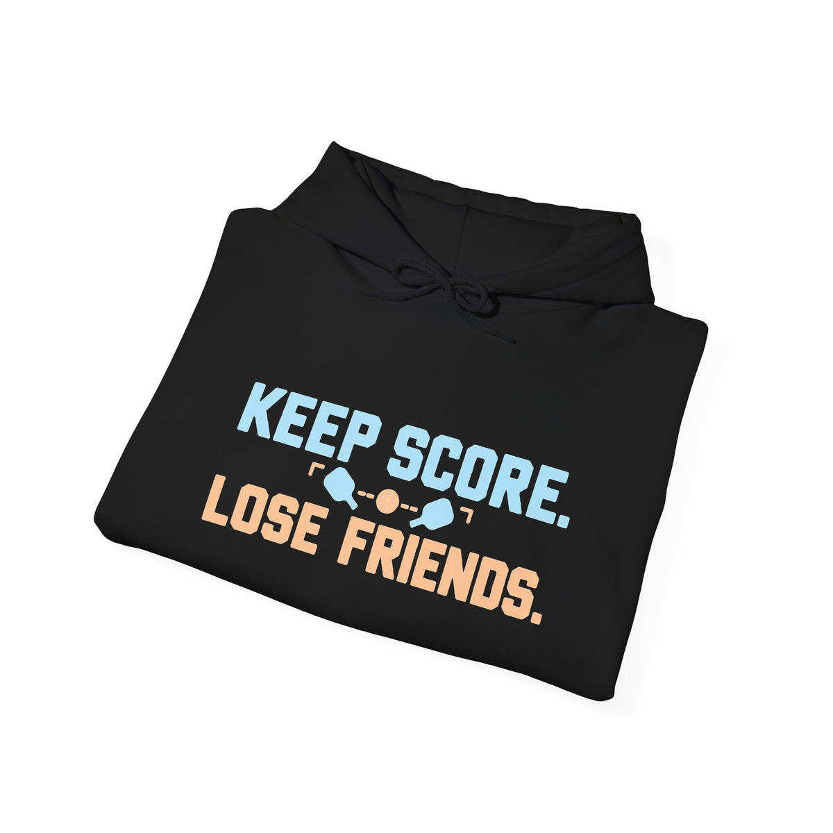 Keep Score Lose Friends Hoodie — Funny Competitive Sports Pullover