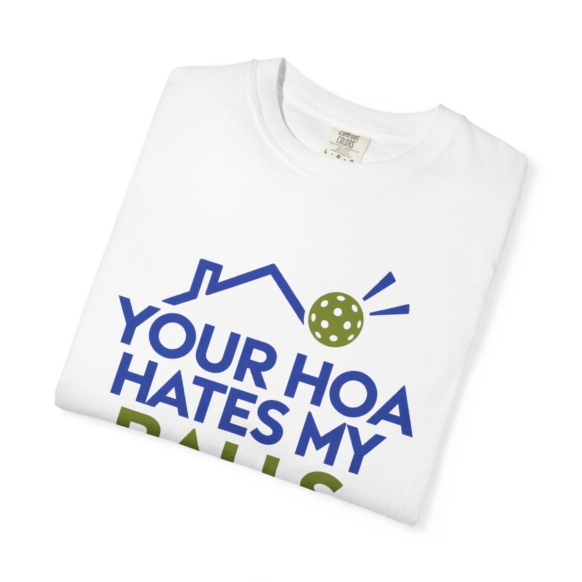 Pickleball Tee — "Your HOA Hates My Balls." Funny Court Humor Shirt
