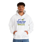 Pickleball Hoodie — “Your HOA Hates My Balls.” Funny Neighborhood Pickleball Sweatshirt