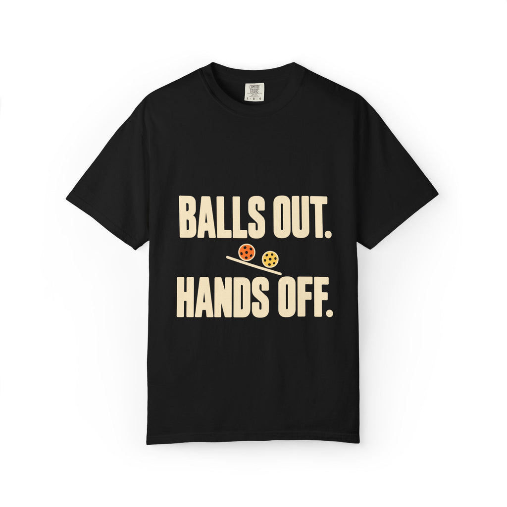 Balls Out. Hands Off. T-Shirt — Funny Pickleball Graphic Tee